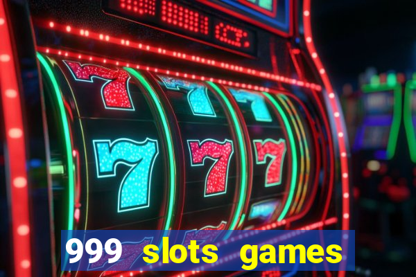 999 slots games download apk